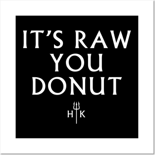 It's Raw You Donut Posters and Art